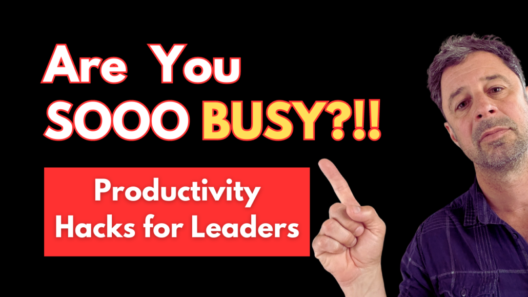 3 Productivity Hacks for Leaders